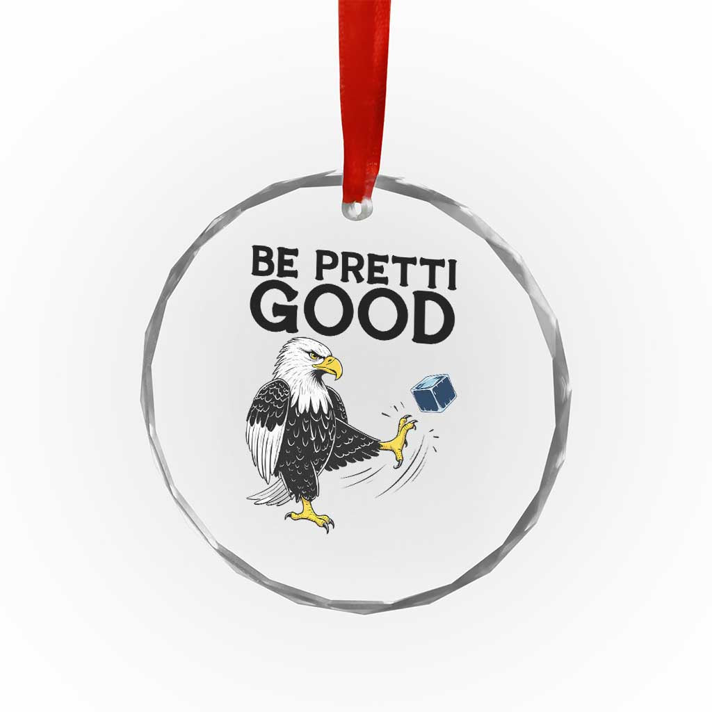 American Eagle Be Pretti Good Crystal Glass Ornament Minneapolis Support Gift TS12 Print Your Wear