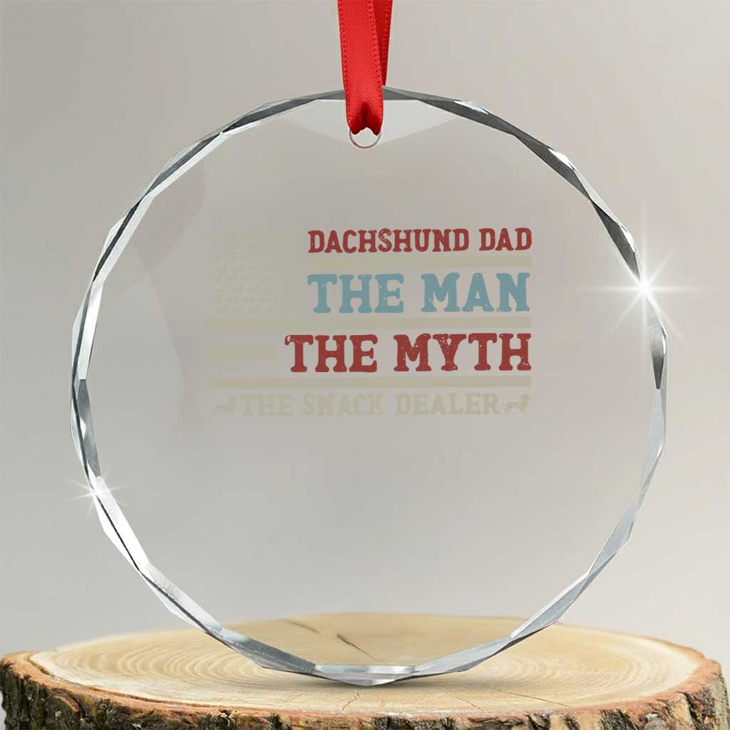 American Flag Dachshund Dad Crystal Glass Ornament The Man The Myth The Snack Dealer TS12 Transparent Glass 3'' Circle Print Your Wear