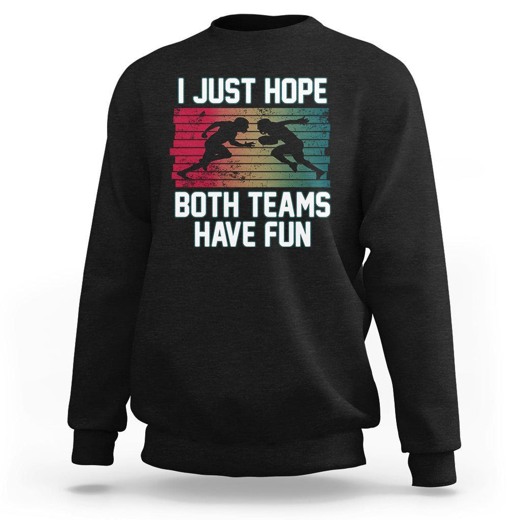 American Football Lover Sweatshirt Retro I Just Hope Both Teams Have Fun TS02 Black Printyourwear