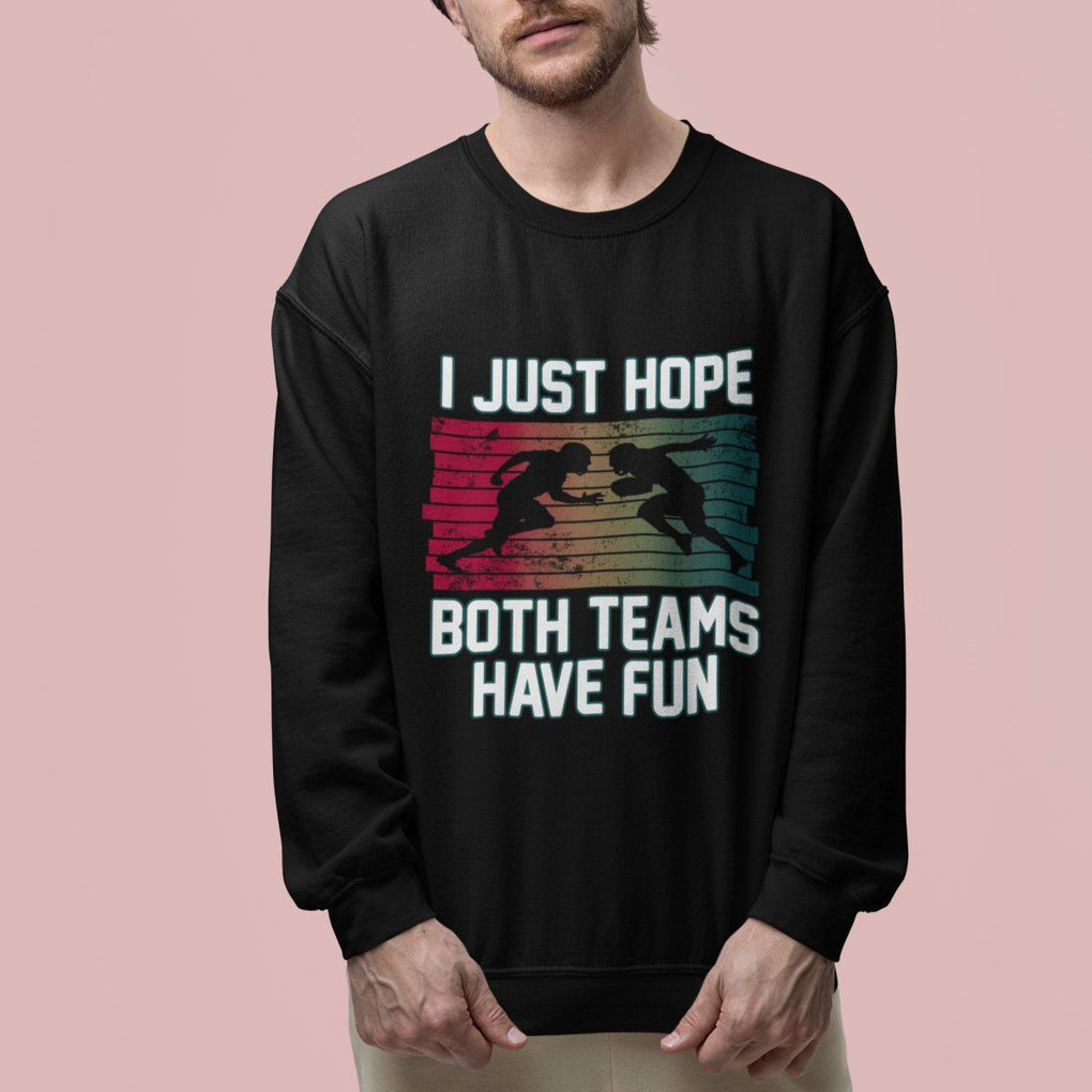 American Football Lover Sweatshirt Retro I Just Hope Both Teams Have Fun TS02 Printyourwear