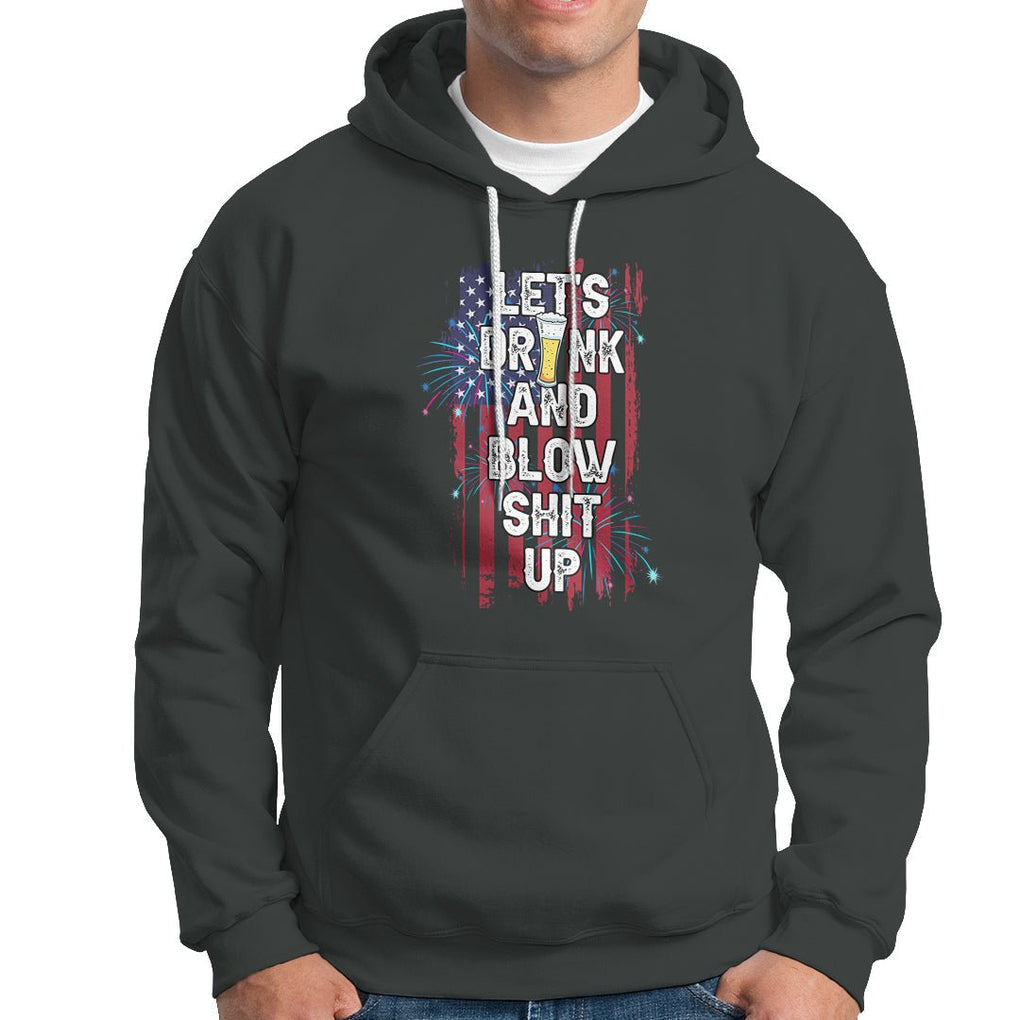 American Patriotic Hoodie Let's Drink And Blow Shit Up TS02 Printyourwear