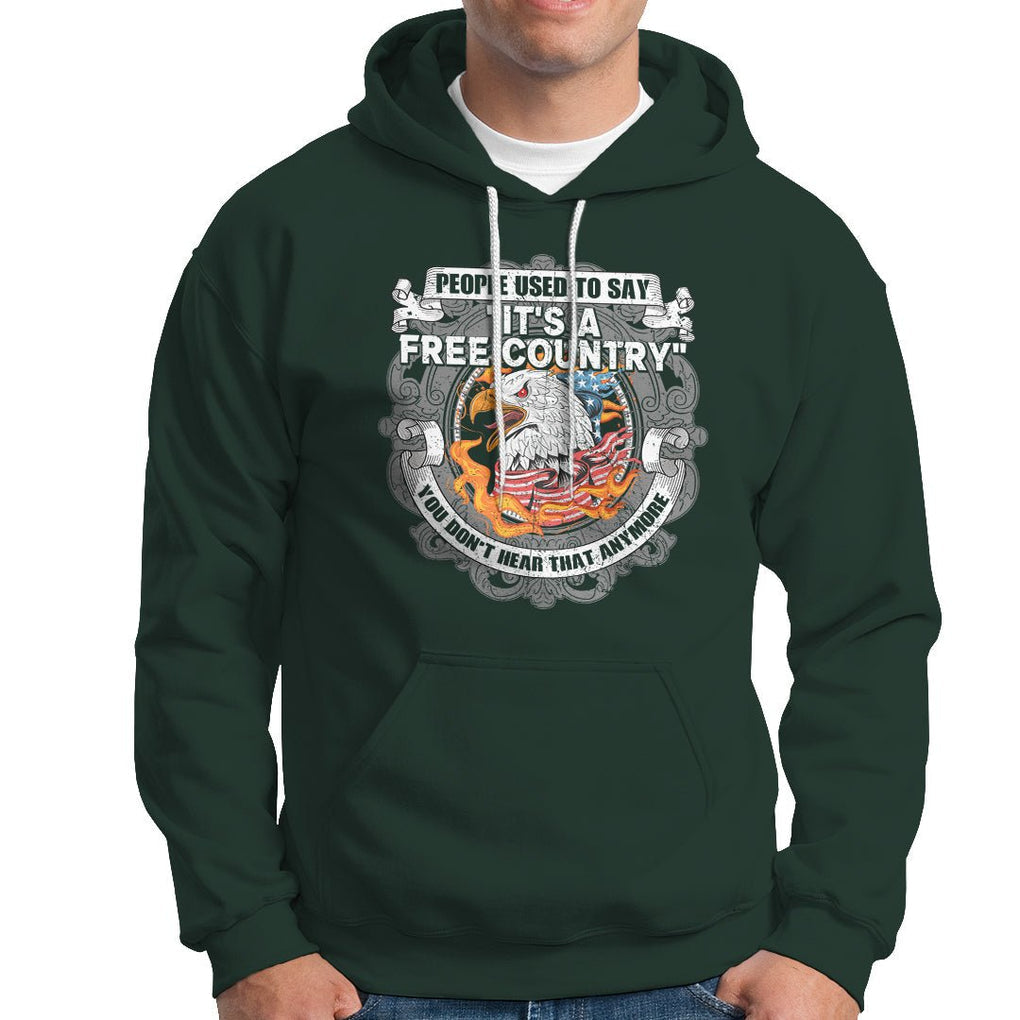 American Patriotic Hoodie People Used To Say It's A Free Country You Don't Hear That Anymore TS02 Printyourwear