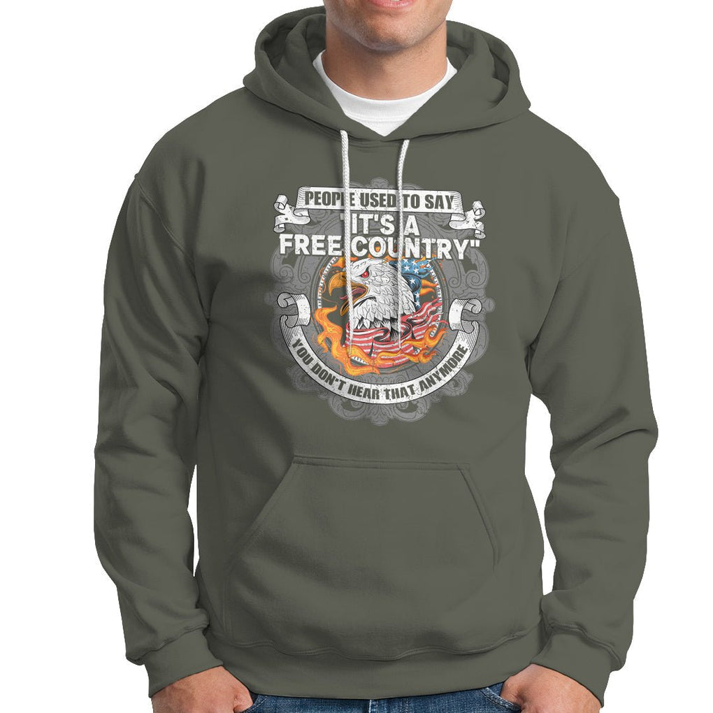 American Patriotic Hoodie People Used To Say It's A Free Country You Don't Hear That Anymore TS02 Printyourwear