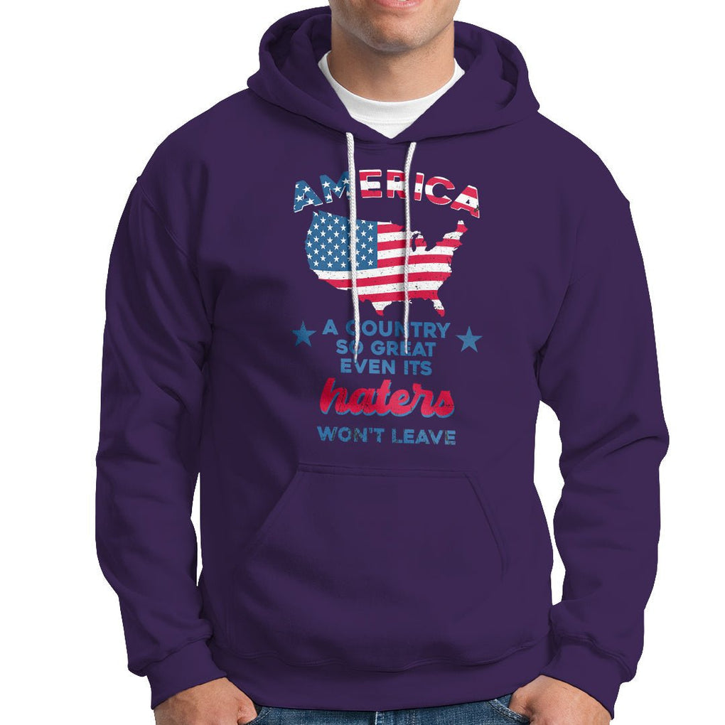 American Patriotic Hoodie Proud America A Country So Great Even Its Haters Won't Leave TS02 Printyourwear