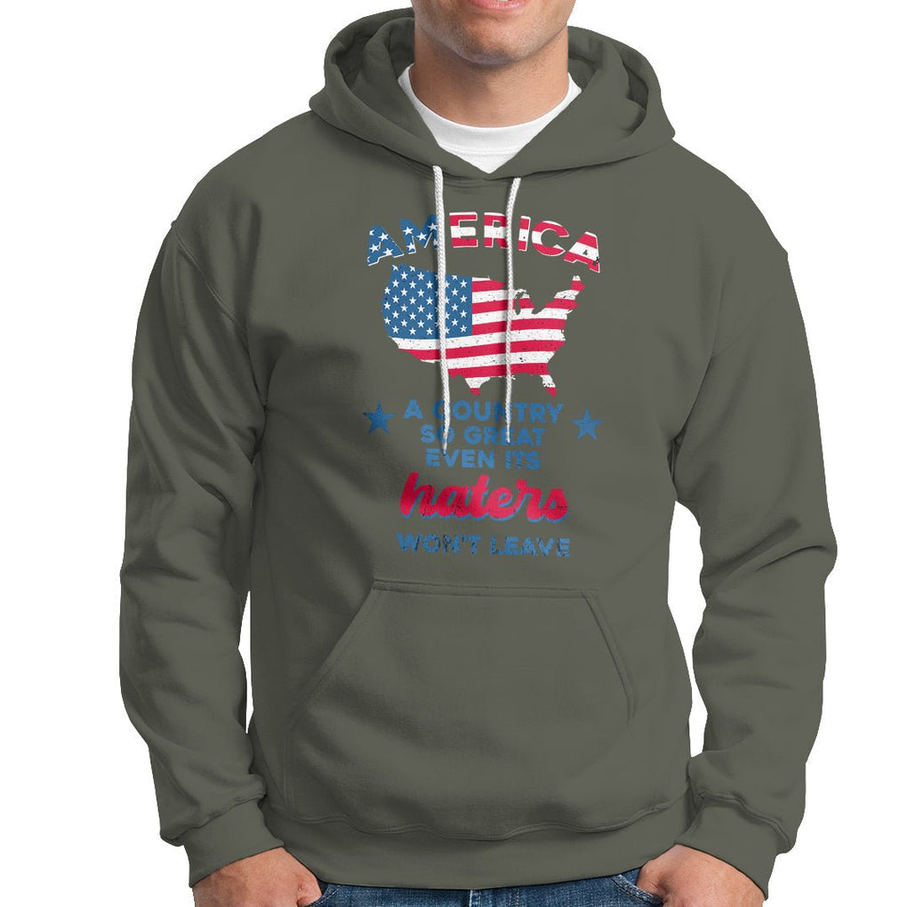American Patriotic Hoodie Proud America A Country So Great Even Its Haters Won't Leave TS02 Printyourwear