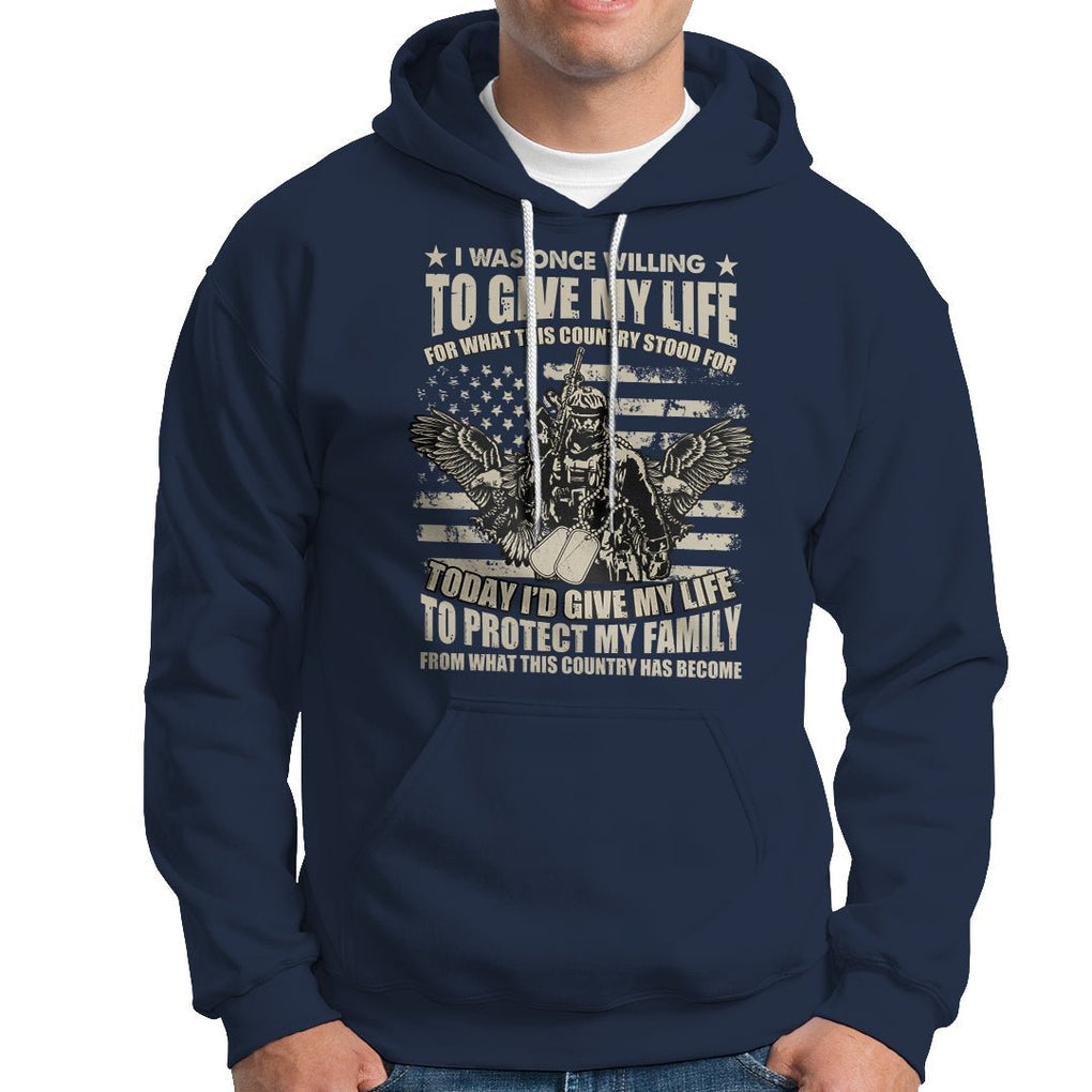American Patriotic Hoodie Today Id Give My Life To Protect My Family From What This Country Has Become TS02 Printyourwear