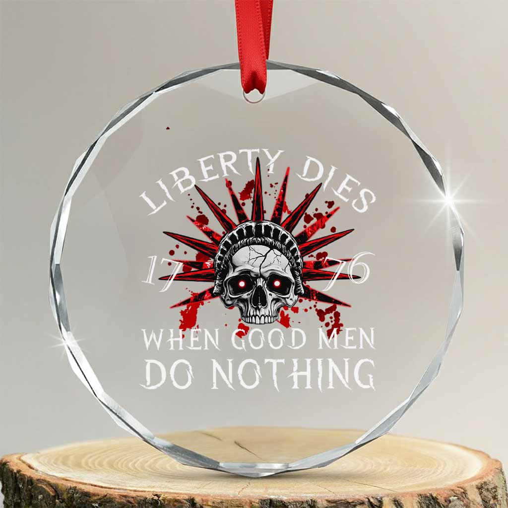 American Patriotic Skull Crystal Glass Ornament Liberty Dies When Good Men Do Nothing US Patriot Military TS02 Transparent Glass 3'' Circle Print Your Wear