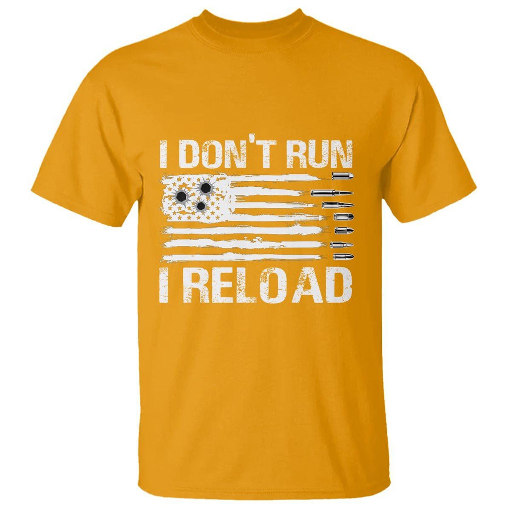 American Patriotic T Shirt I Don't Run I Reload Military Gun Flag TS09 Gold Print Your Wear