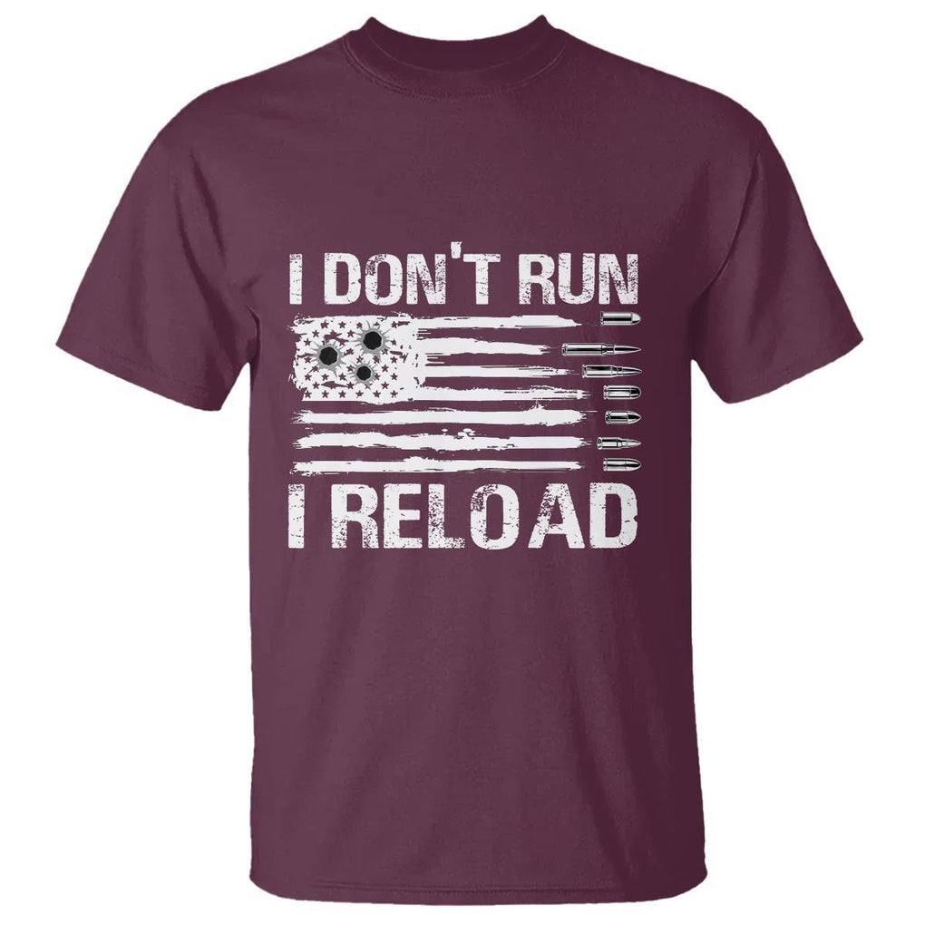 American Patriotic T Shirt I Don't Run I Reload Military Gun Flag TS09 Maroon Print Your Wear