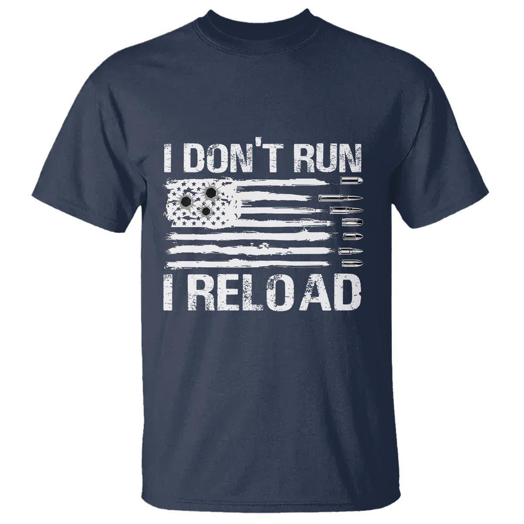 American Patriotic T Shirt I Don't Run I Reload Military Gun Flag TS09 Navy Print Your Wear