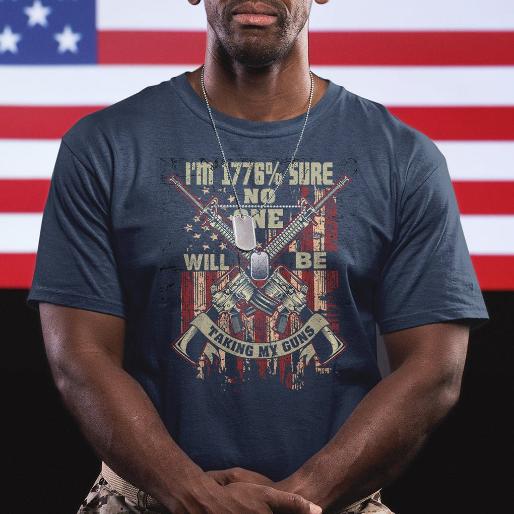 American Patriotic T Shirt I'm 1776% Sure No One Will Be Taking My Guns US Flag Rifles TS02 Printyourwear