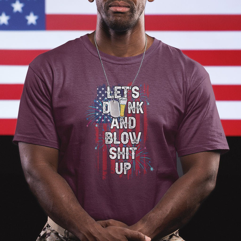 American Patriotic T Shirt Let's Drink And Blow Shit Up TS02 Printyourwear