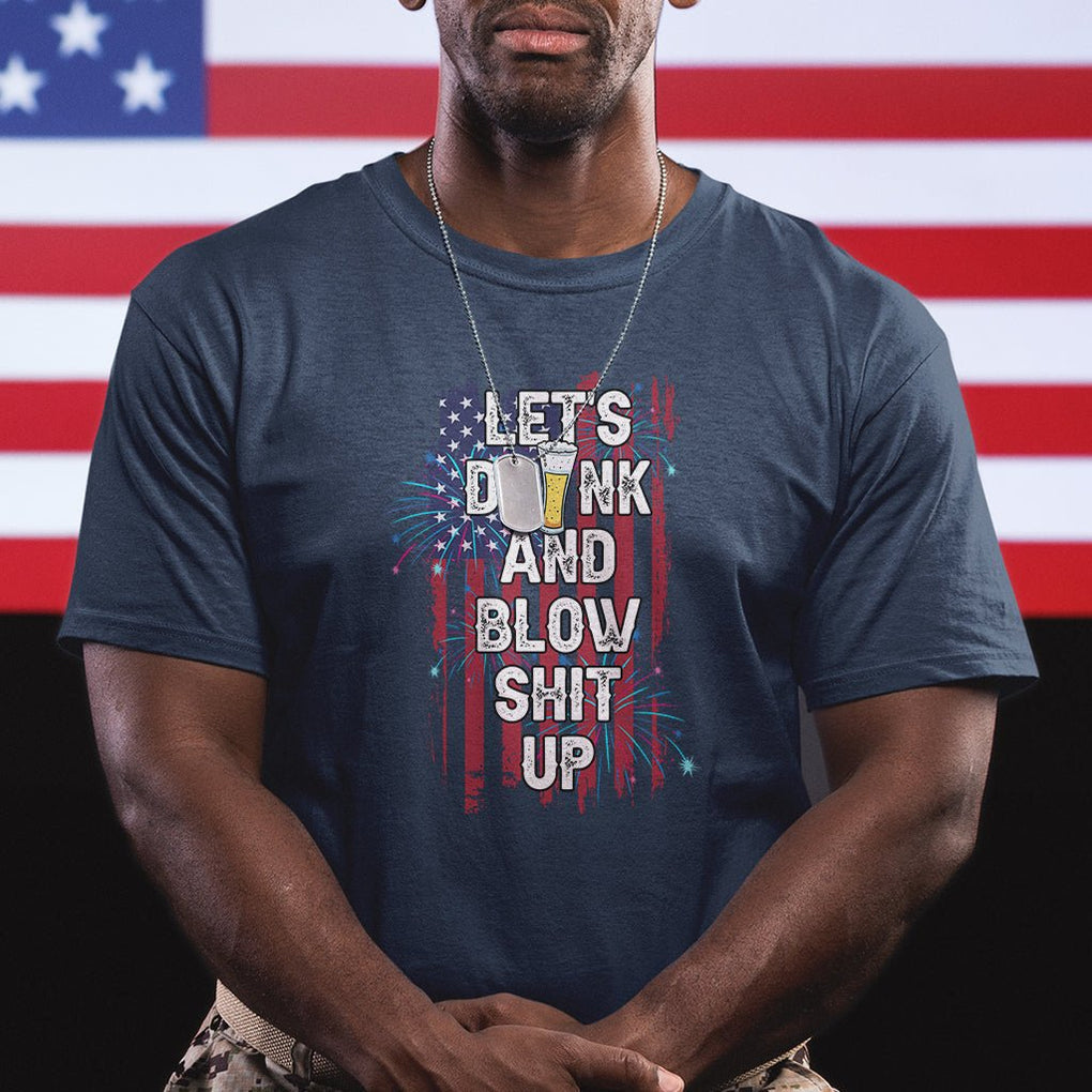American Patriotic T Shirt Let's Drink And Blow Shit Up TS02 Printyourwear