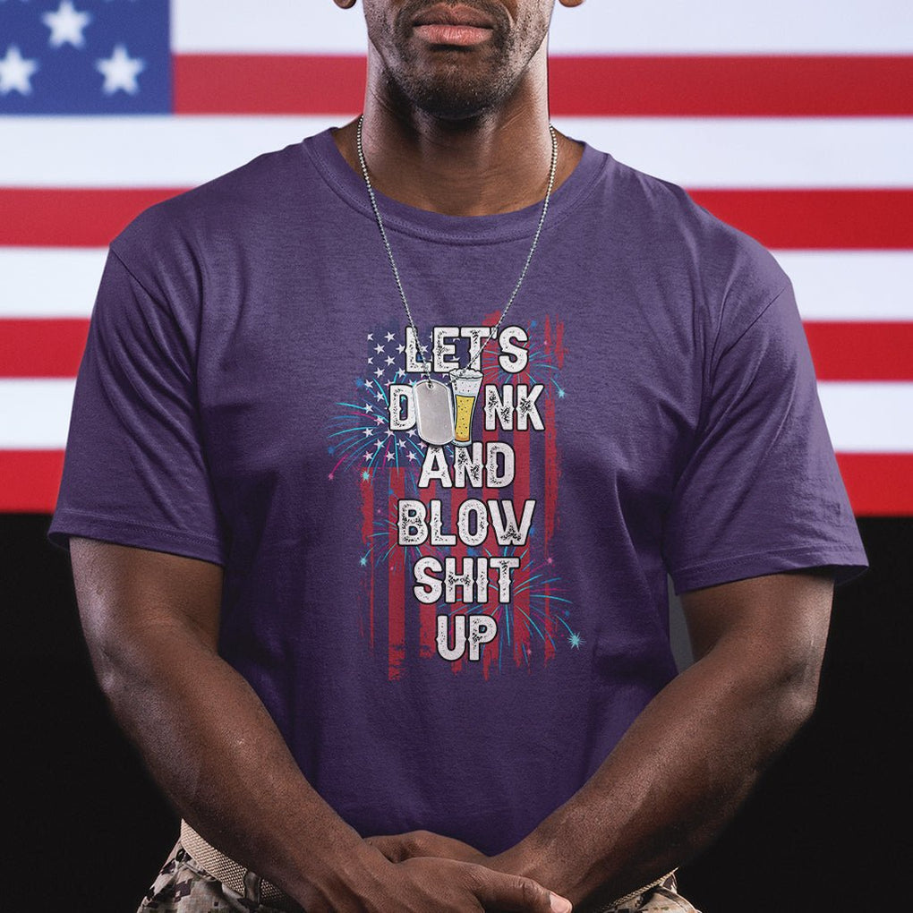 American Patriotic T Shirt Let's Drink And Blow Shit Up TS02 Printyourwear