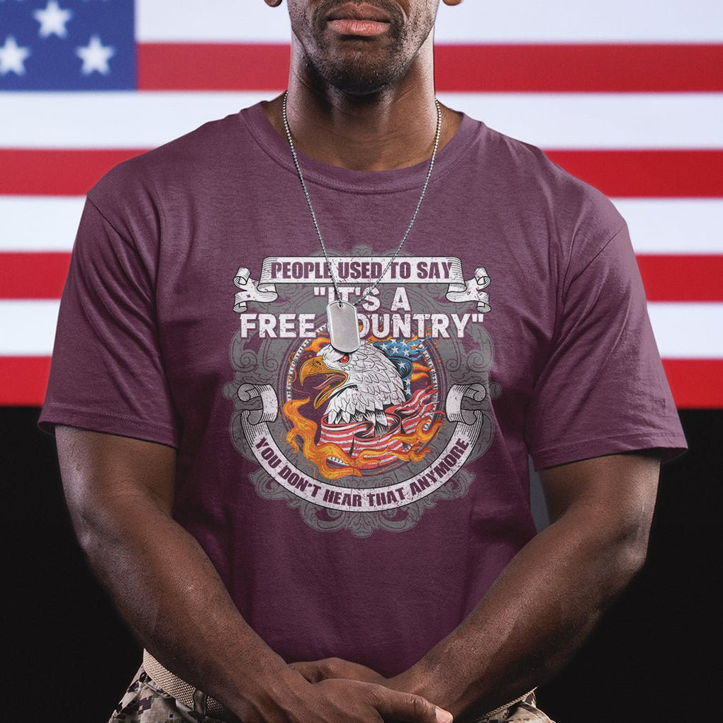 American Patriotic T Shirt People Used To Say It's A Free Country You Don't Hear That Anymore TS02 Printyourwear
