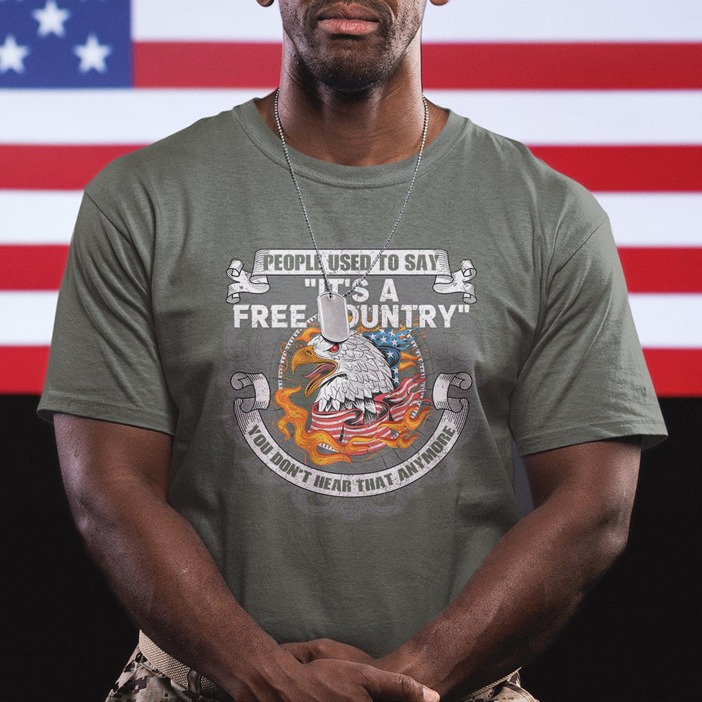 American Patriotic T Shirt People Used To Say It's A Free Country You Don't Hear That Anymore TS02 Printyourwear