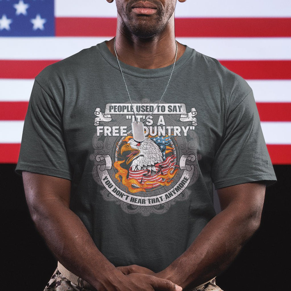 American Patriotic T Shirt People Used To Say It's A Free Country You Don't Hear That Anymore TS02 Printyourwear