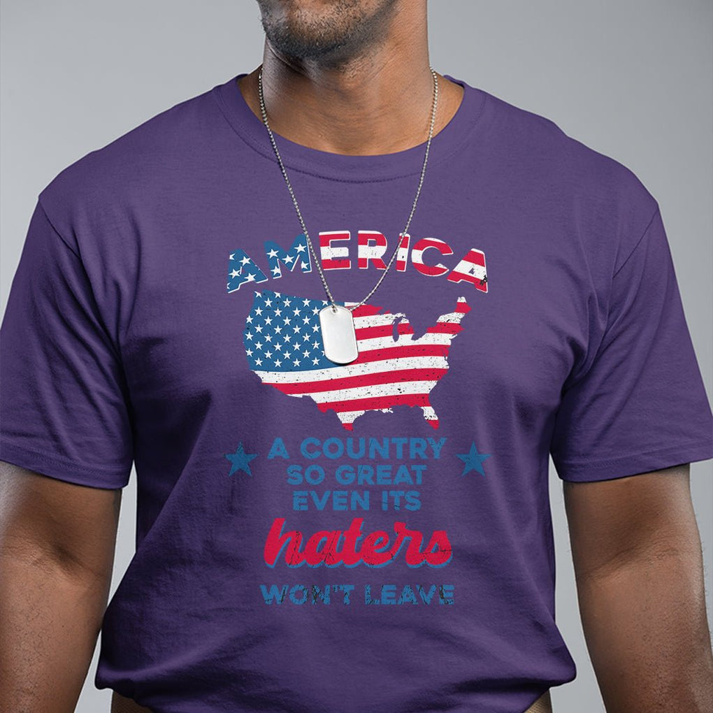 American Patriotic T Shirt Proud America A Country So Great Even Its Haters Won't Leave TS02 Printyourwear