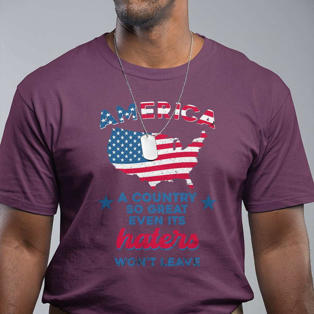 American Patriotic T Shirt Proud America A Country So Great Even Its Haters Won't Leave TS02 Printyourwear