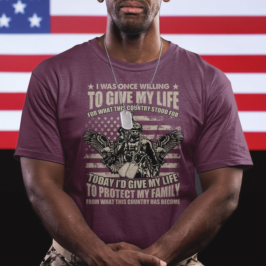American Patriotic T Shirt Today Id Give My Life To Protect My Family From What This Country Has Become TS02 Printyourwear