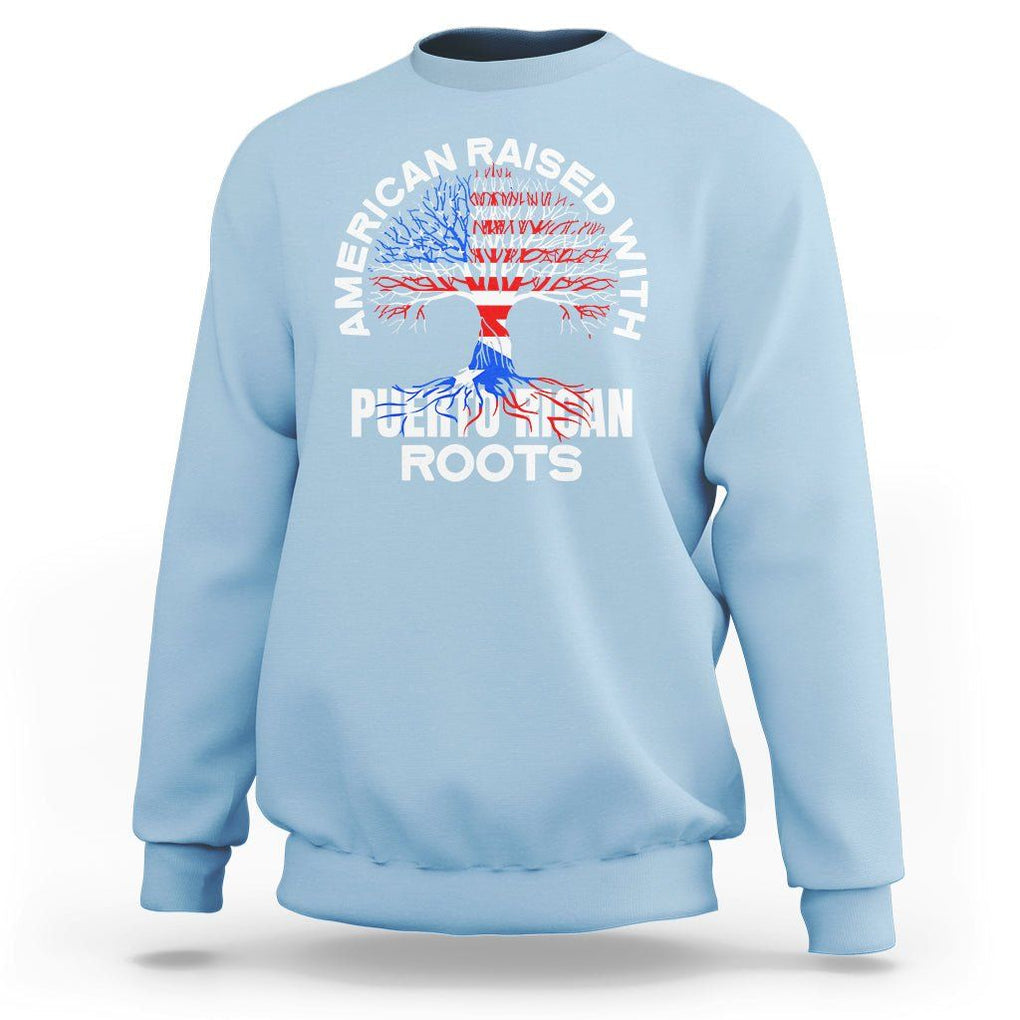 American Raised With Puerto Rican Roots Sweatshirt TS09 Light Blue Print Your Wear