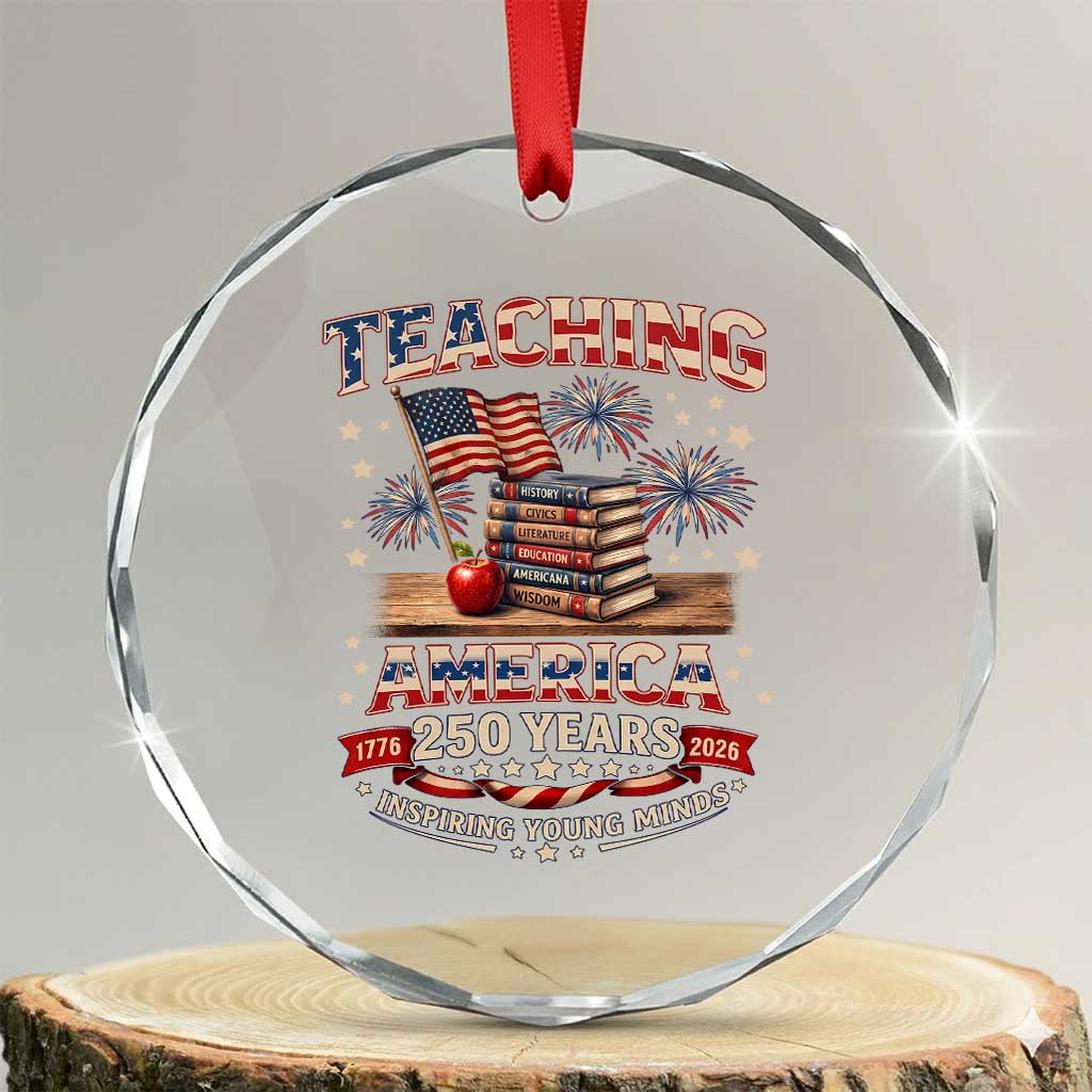 American Teacher Gift Crystal Glass Ornament Inspiring Young Minds 250th Anniversary TS12 Transparent Glass 3'' Circle Print Your Wear