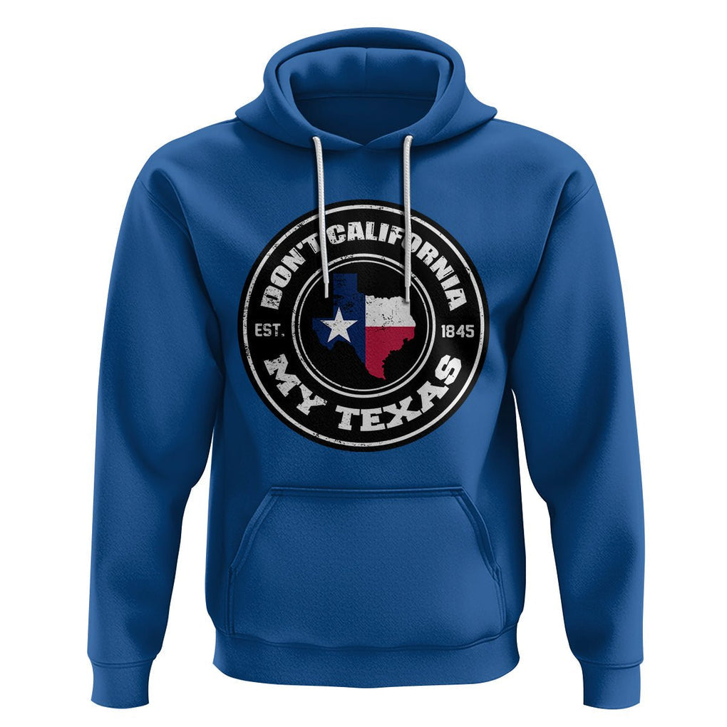 American Texan Hoodie Don't California My Texas EST 1945 Patriotic Sayings TS02 Royal Blue Printyourwear