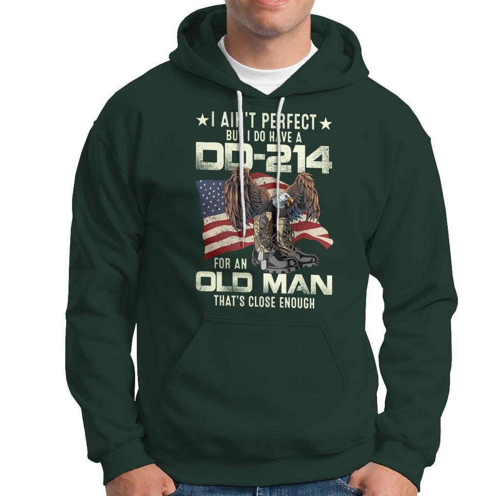 American Veteran Hoodie I Ain't Perfect But I Do Have DD-214 For An Old Man That's Close Enough TS02 Printyourwear