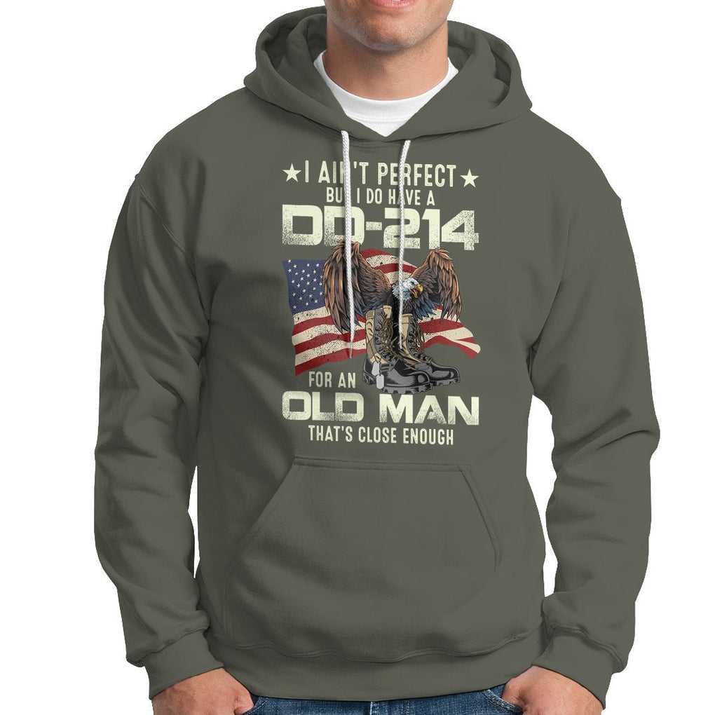 American Veteran Hoodie I Ain't Perfect But I Do Have DD-214 For An Old Man That's Close Enough TS02 Printyourwear