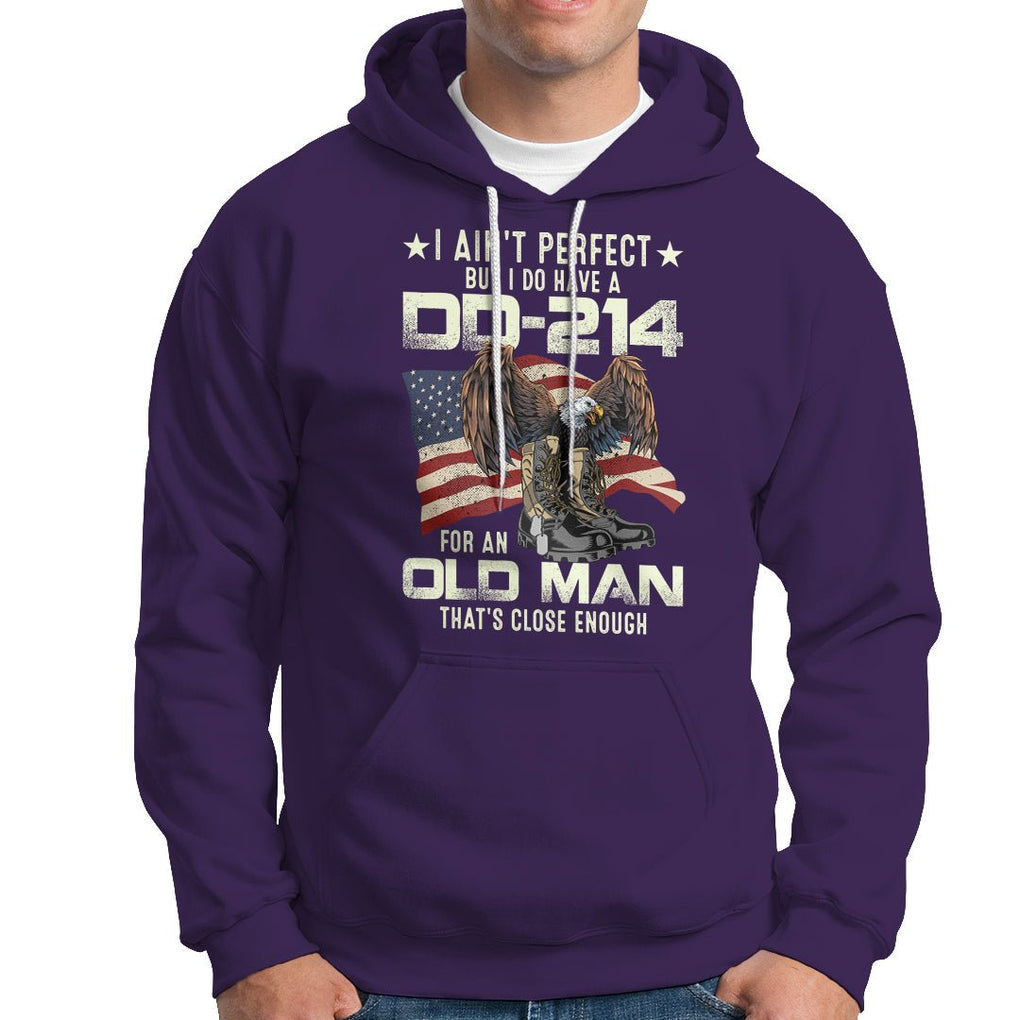 American Veteran Hoodie I Ain't Perfect But I Do Have DD-214 For An Old Man That's Close Enough TS02 Printyourwear