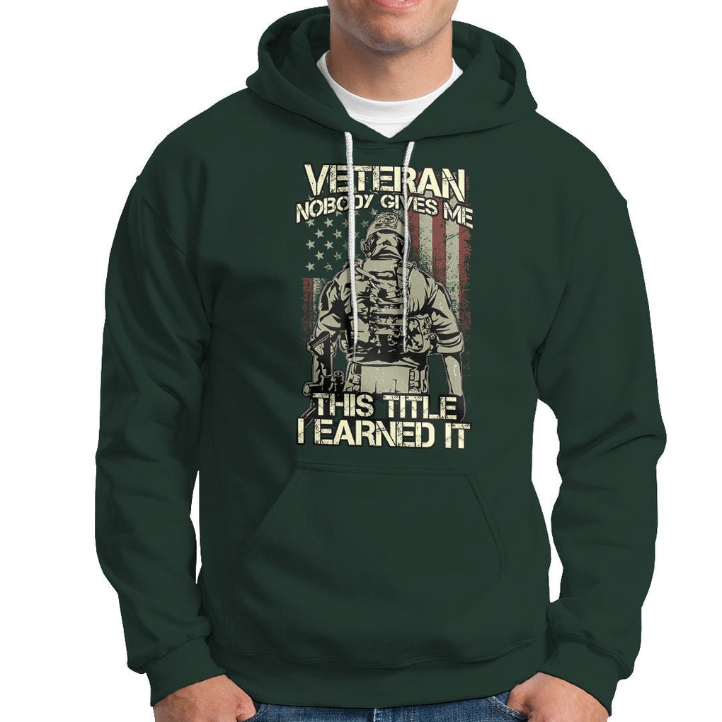 American Veteran Hoodie Nobody Gives Me This Tittle I Earned It TS02 Printyourwear