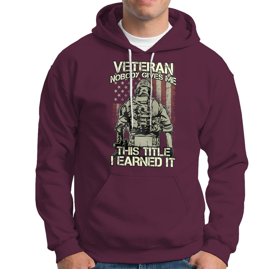 American Veteran Hoodie Nobody Gives Me This Tittle I Earned It TS02 Printyourwear