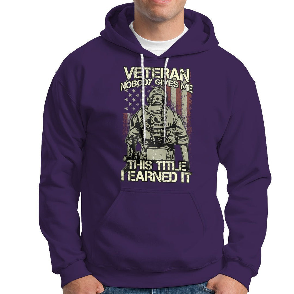 American Veteran Hoodie Nobody Gives Me This Tittle I Earned It TS02 Printyourwear