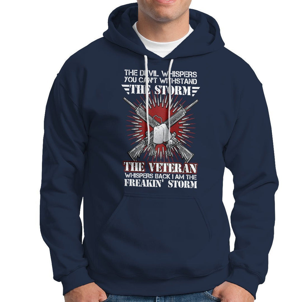 American Veteran Hoodie The Devil Whispers You Can't Withstand The Veteran Whisperes Back I Am The Storm TS02 Printyourwear
