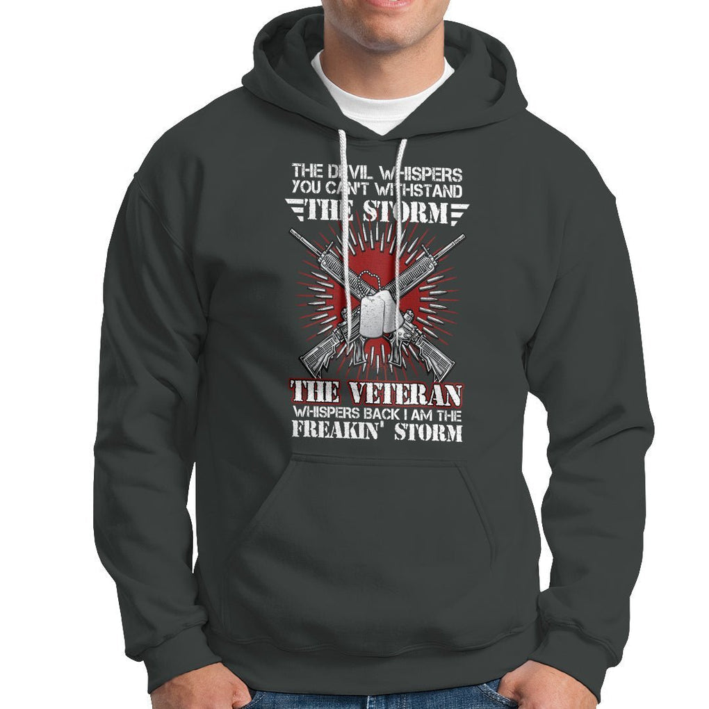 American Veteran Hoodie The Devil Whispers You Can't Withstand The Veteran Whisperes Back I Am The Storm TS02 Printyourwear