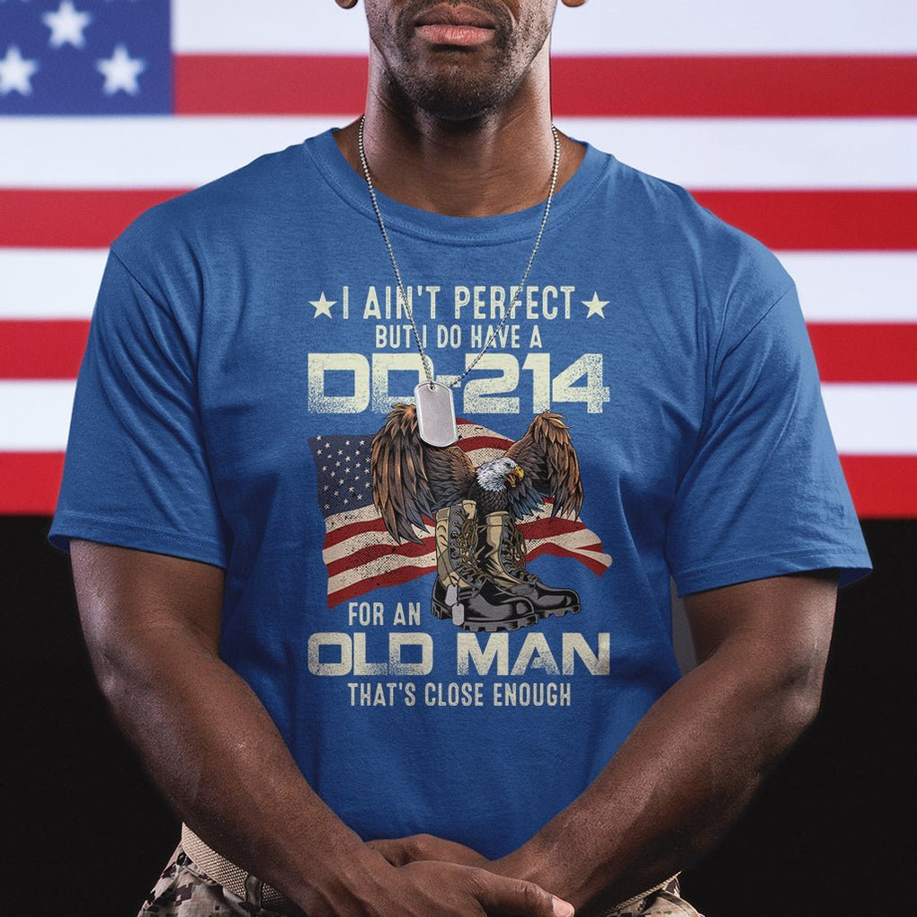 American Veteran T Shirt I Ain't Perfect But I Do Have DD-214 For An Old Man That's Close Enough TS02 Printyourwear