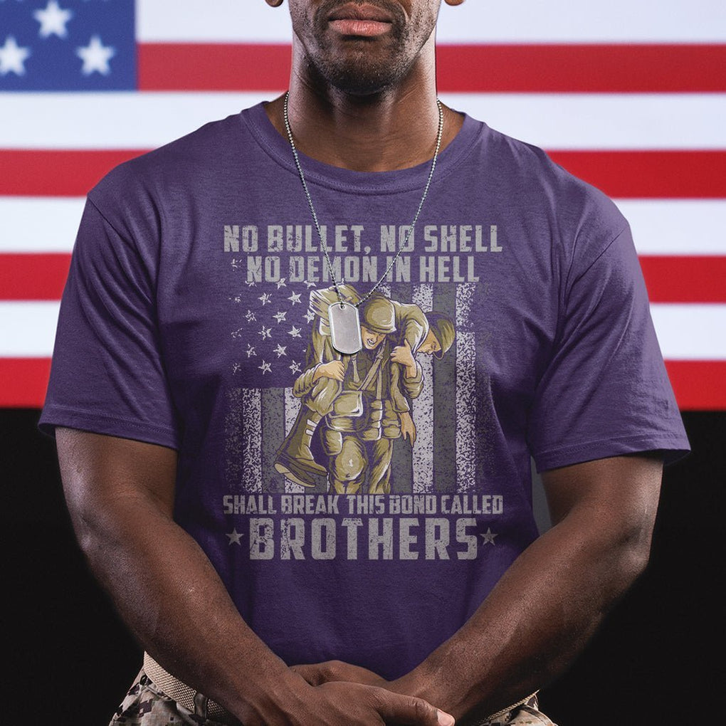 American Veteran T Shirt No Bullet No Shell No Demon This Bond Called Brothers Brotherhood TS02 Printyourwear