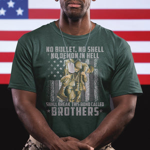 American Veteran T Shirt No Bullet No Shell No Demon This Bond Called Brothers Brotherhood TS02 Printyourwear