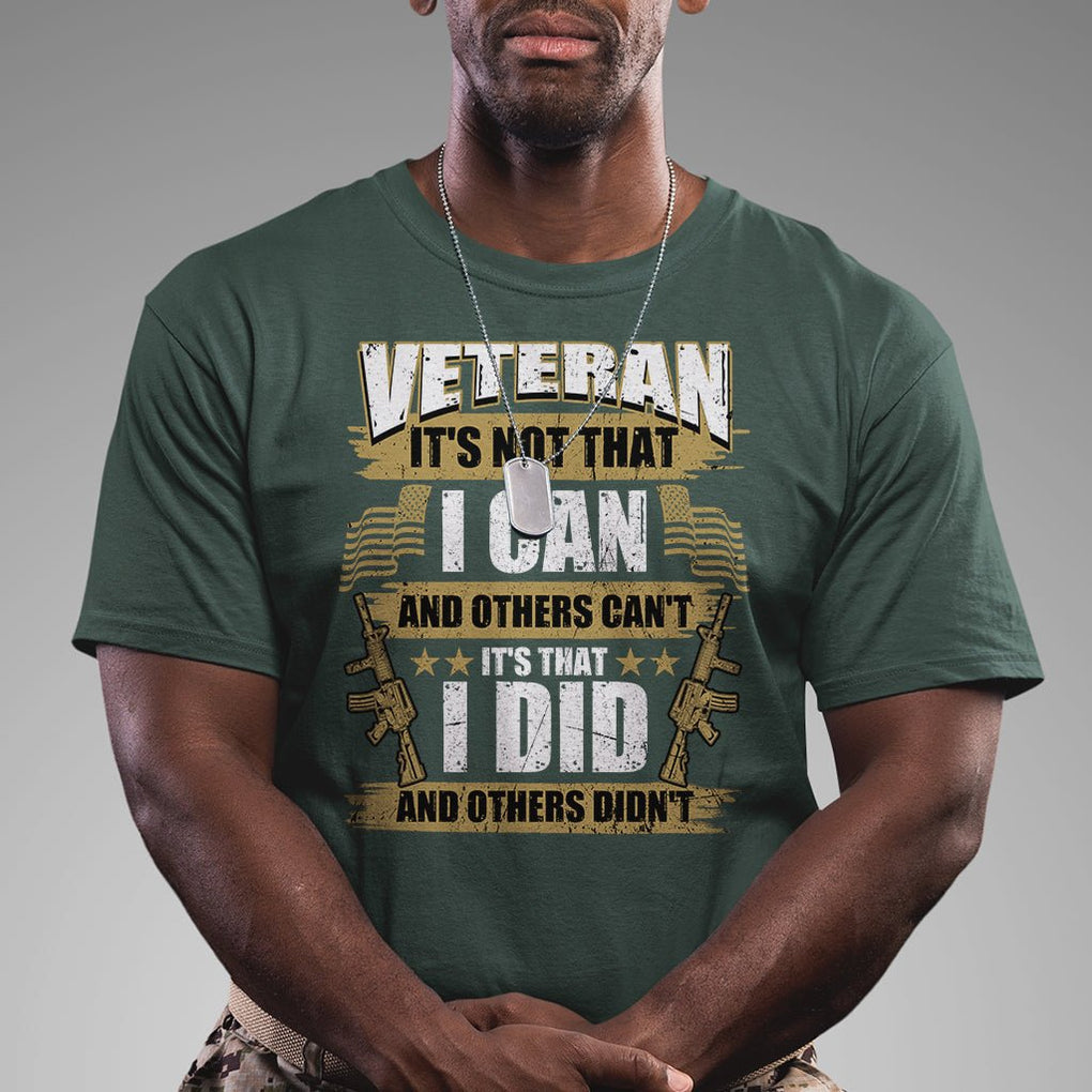 American Veteran T Shirt Veteran It's That I Did And Others Didn't Proud Patriot TS02 Printyourwear
