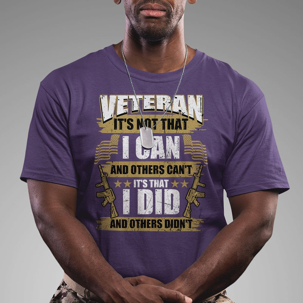 American Veteran T Shirt Veteran It's That I Did And Others Didn't Proud Patriot TS02 Printyourwear