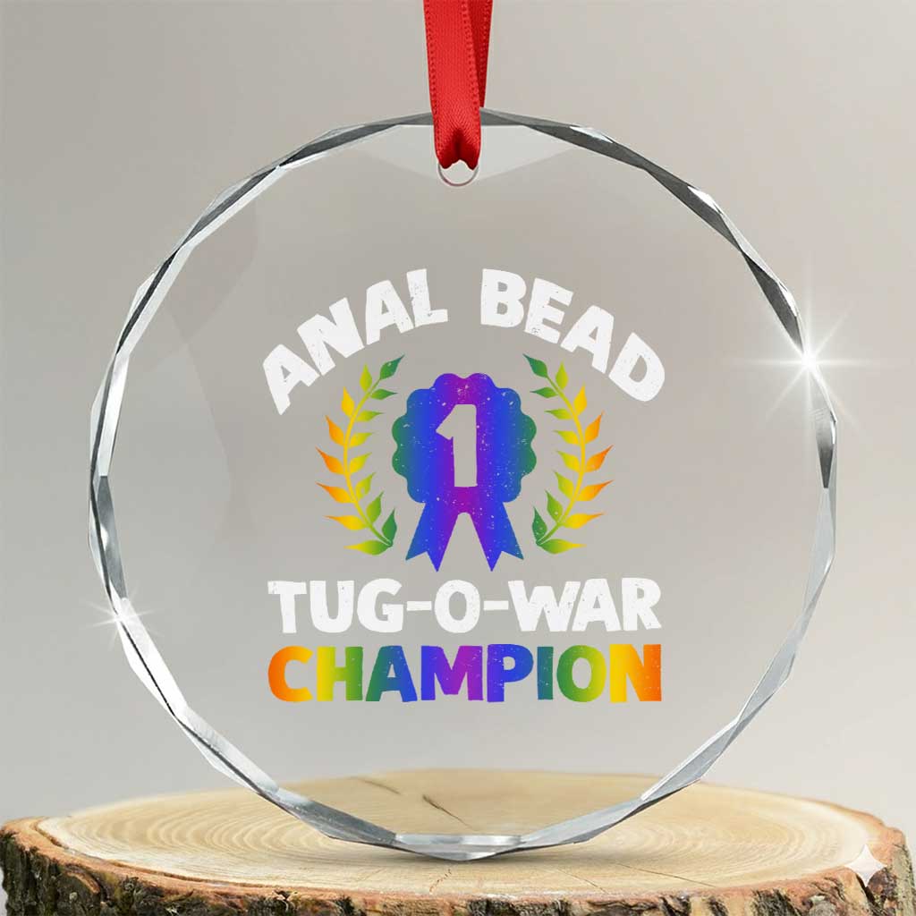 Anal Bead Tug O War Champion Funny Offensive Crystal Glass Ornament Inappropriate Adult Humor Rainbow TS02 Transparent Glass 3'' Circle Print Your Wear