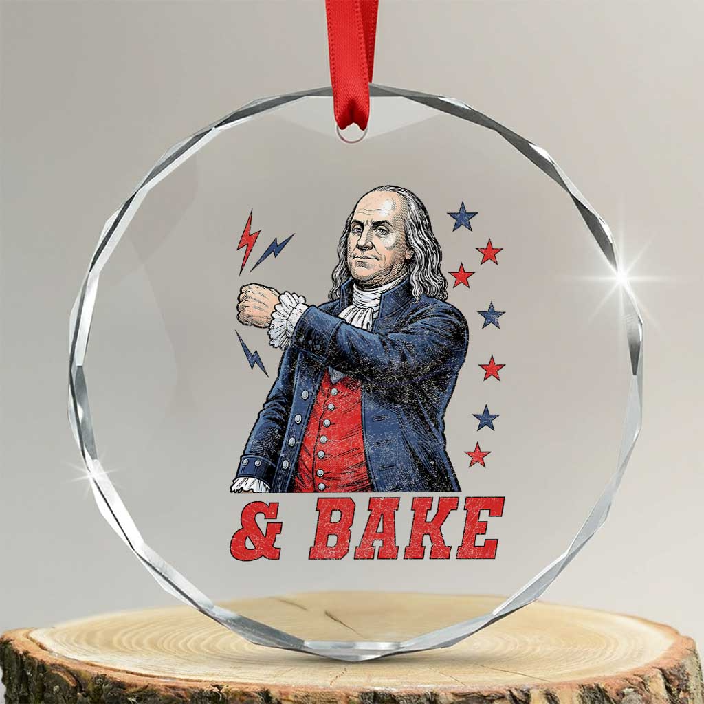 And Bake Funny Benjamin Franklin Patriotic Graphic Matching Crystal Glass Ornament Vintage Founding Father Distressed Stars and Lightning Bolts Dynamic Duo TS02 Transparent Glass 3'' Circle Print Your Wear