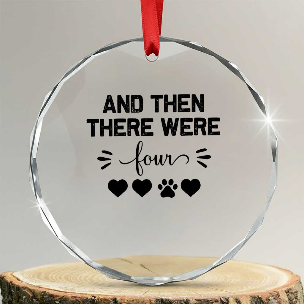 And Then There Were Four Crystal Glass Ornament Pregnancy Baby Announcement With Dog TS10 Transparent Glass 3'' Circle Print Your Wear