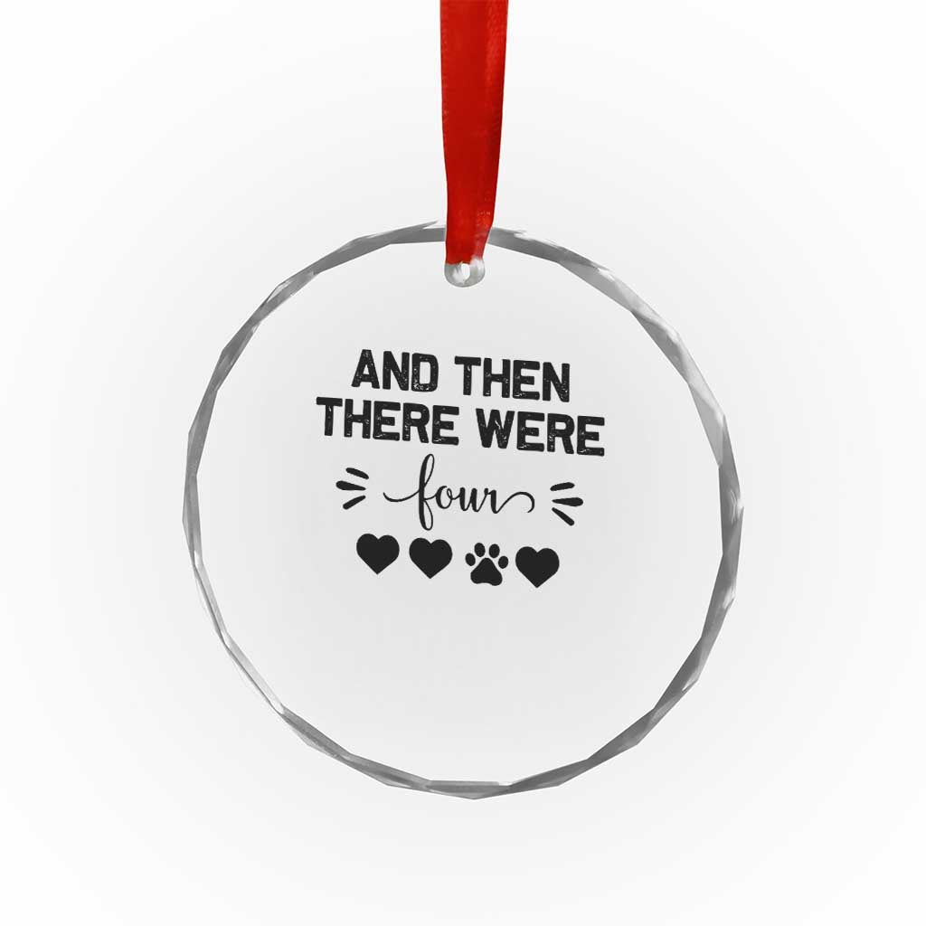 And Then There Were Four Crystal Glass Ornament Pregnancy Baby Announcement With Dog TS10 Transparent Glass 3'' Circle Print Your Wear