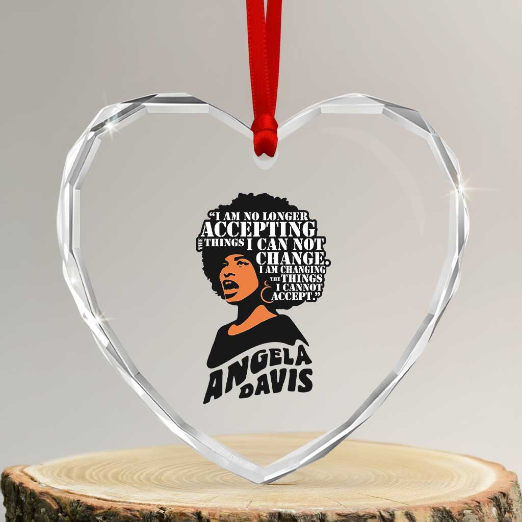 Angela Davis Inspirational Quote Heart Crystal Glass Ornament I Am No Longer Accepting The Things I Cannot Change TS14 Transparent Glass 3'' Heart Print Your Wear