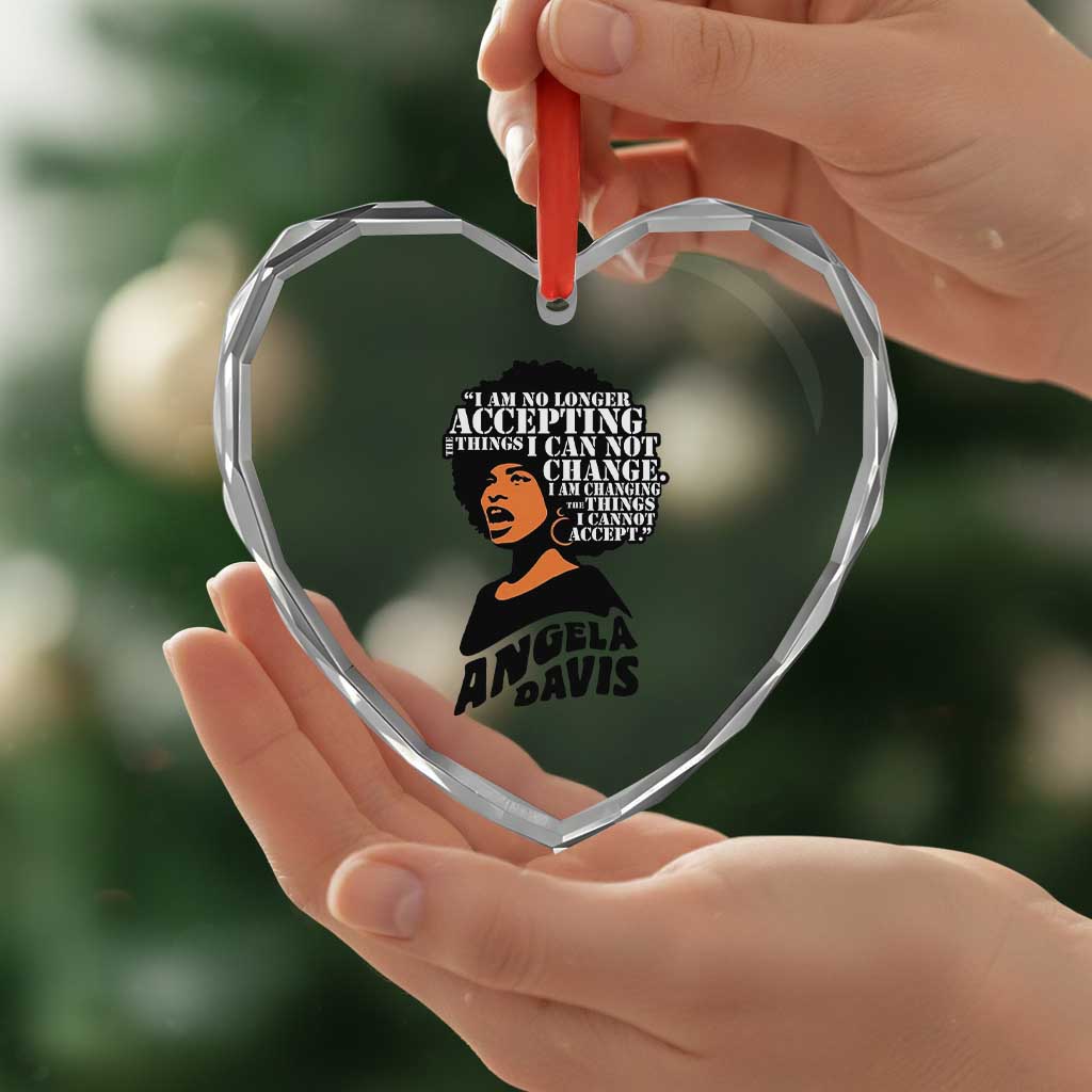 Angela Davis Inspirational Quote Heart Crystal Glass Ornament I Am No Longer Accepting The Things I Cannot Change TS14 Print Your Wear