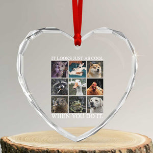 Animals Smoking Cigarettes Meme Heart Crystal Glass Ornament It Looks Just as Cool When You Do It TS10 Transparent Glass 3'' Heart Print Your Wear
