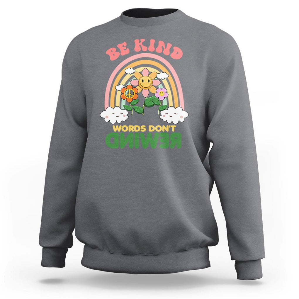 Anti Bullying Sweatshirt Be Kind Words Don't Rewind Rainbow TS02 Charcoal Printyourwear