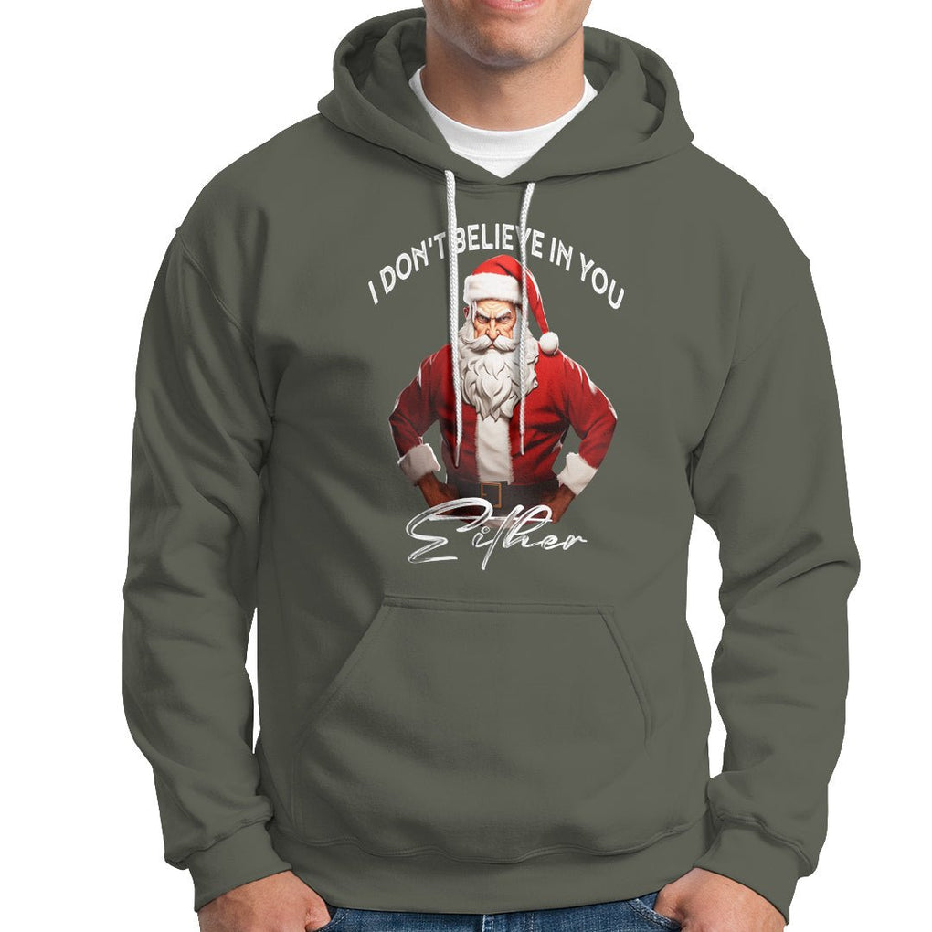 Anti Christmas Hoodie I Don't Believe In You Either Angry Santa TS09 Military Green Printyourwear