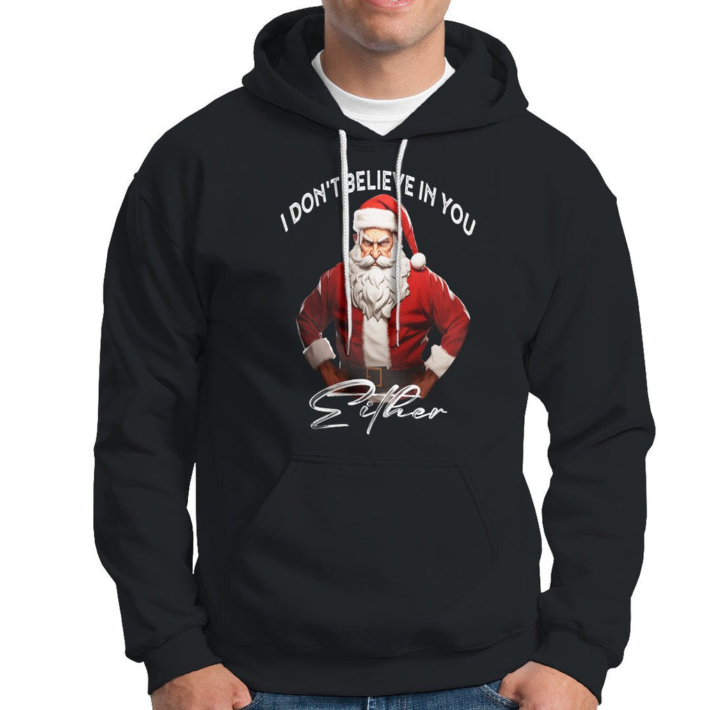 Anti Christmas Hoodie I Don't Believe In You Either Angry Santa TS09 Black Printyourwear